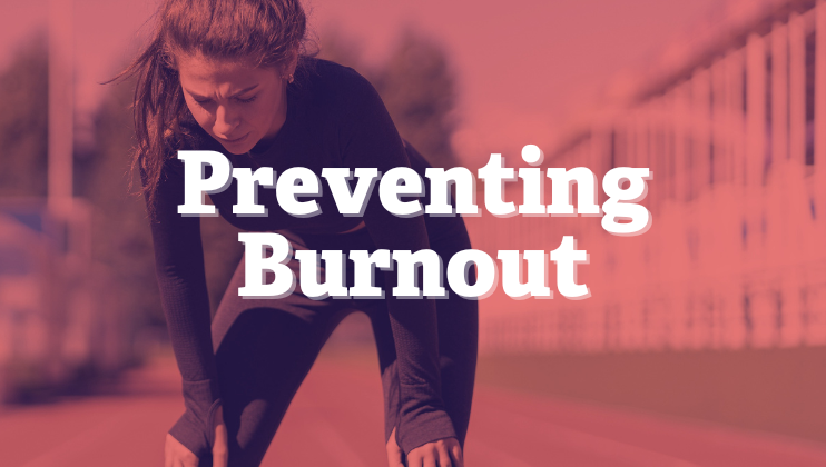 Preventing burnout and keeping healthy